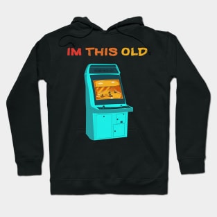 I'm This Old - Retro Gaming Hoodie